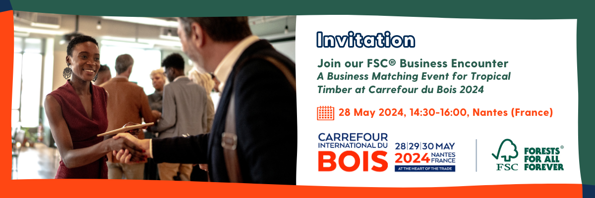 Invitation to our FSC Business Encounter – Tropical Hardwood
